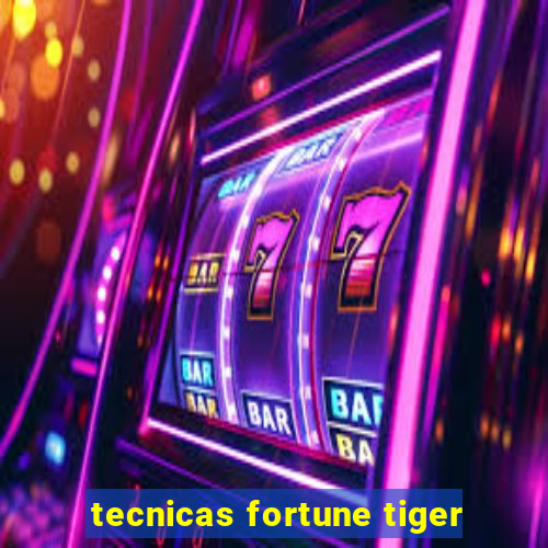 tecnicas fortune tiger